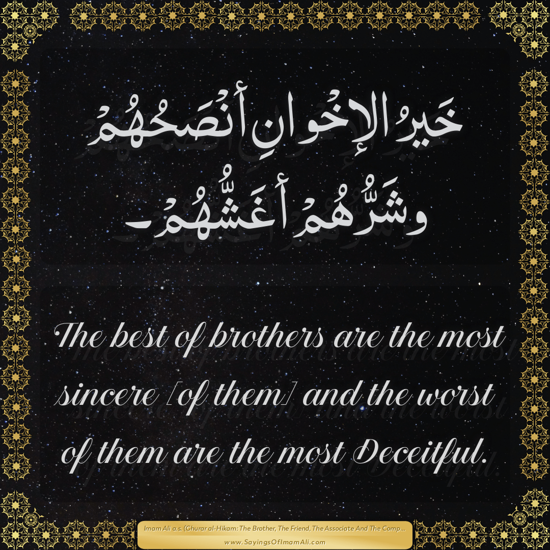 The best of brothers are the most sincere [of them] and the worst of them...